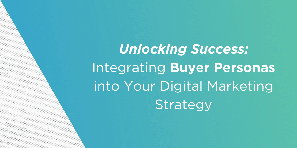 Integrating Buyer Personas into Your Digital Marketing Strategy ...